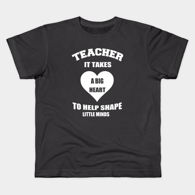 teacher it takes a big heart to help shape little minds Kids T-Shirt by key_ro